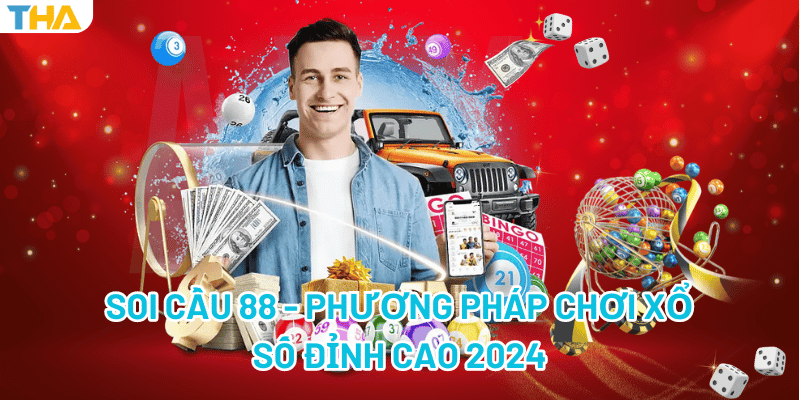 Soi Cầu 88 - Phương Pháp Chơi Xổ Số Đỉnh Cao 2024